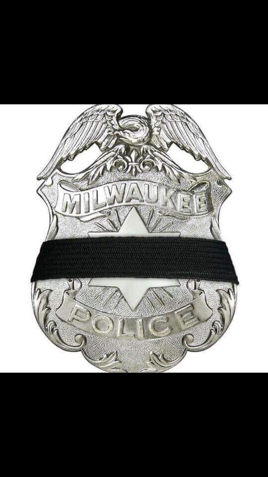 Our thoughts and prayers are with the Milwaukee Police Department.
