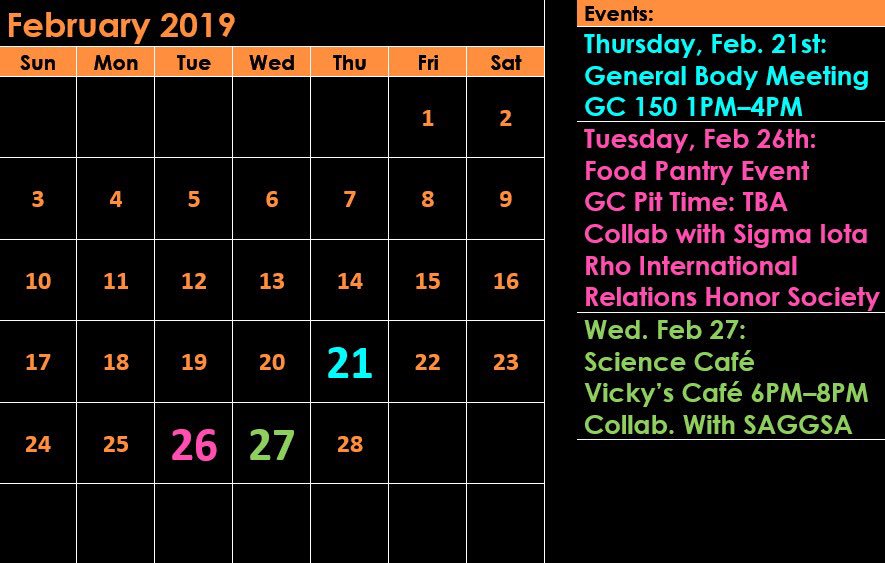 GSS event calendar for February 2019! Join us on 02/21 for our first general body meeting, on 02/26 for our food pantry drive in collaboration with Sigma Iota Rho, and on 02/27 for Science Café in collaboration with SAGGSA. No events scheduled for March