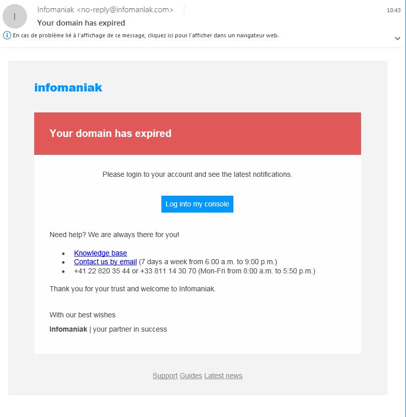 PHISHING ALERT!
Un phishing tente de subtiliser vos identifiants de connexion! Veuillez bien vérifier l'adresse emetrice, dans ce cas un "i" d'infomaniak a été remplacé par un "l" dans le domaine. Le nécessaire a déjà été fait de notre coté afin de bloquer le domaine en question.