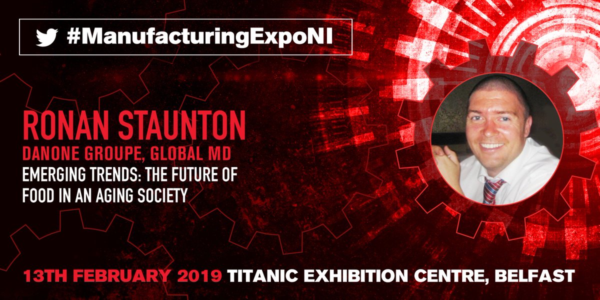 #ManufacturingExpoNI is pleased to have Ronan Staunton, Global Marketing Director with <a href="/Danone/">Danone</a>, join us on 13 February to speak about Emerging Trends: The Future Of Food In An Aging Society.