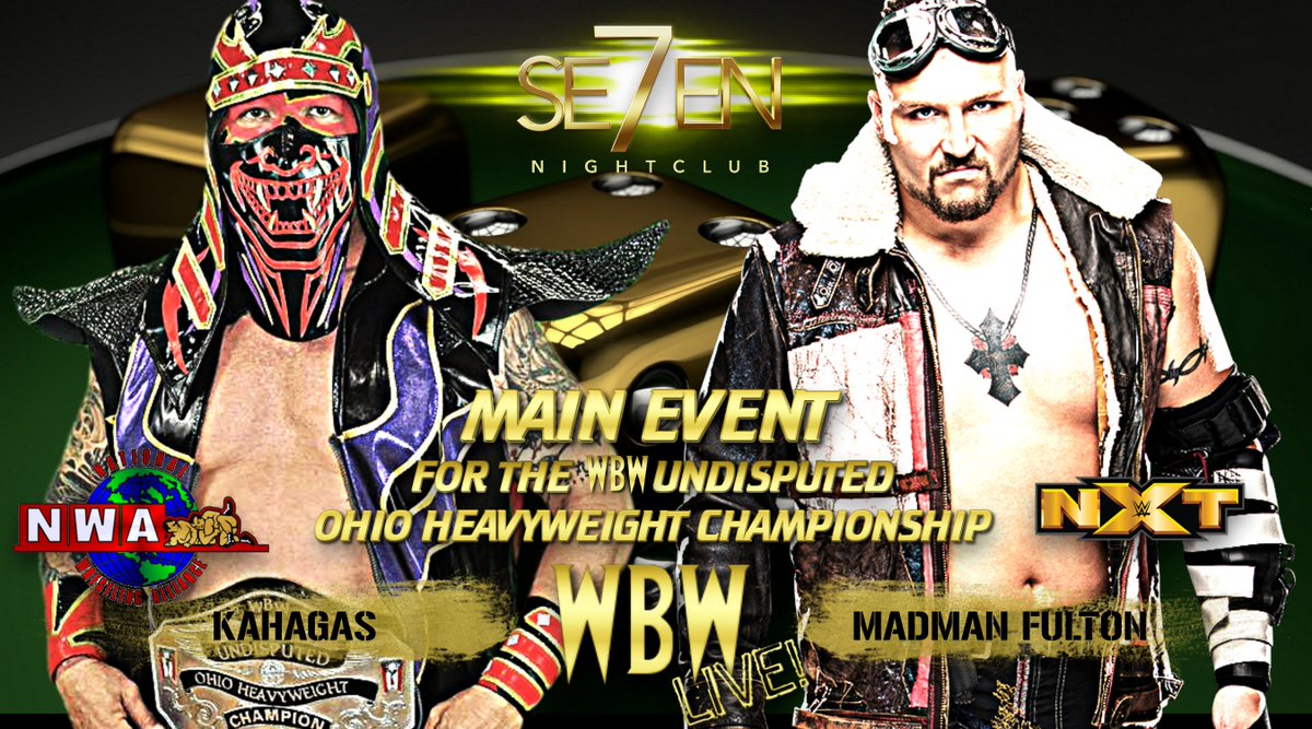 @SE7ENNIGHTCLUB MAIN EVENT

@nwa TRIPLE CROWN WINNER @TokyoMonster10  BATTLES FORMER @WWENXT @MADMANFULTON FOR THE @official_WBW UNDISPUTED OHIO HEAVYWEIGHT CHAMPIONSHIP!

TICKETS ON SALE NOW AT SE7ENNIGHTCLUB.COM  OR AT THE SE7EN BOX OFFICE 1743 SOUTH RACCOON ROAD