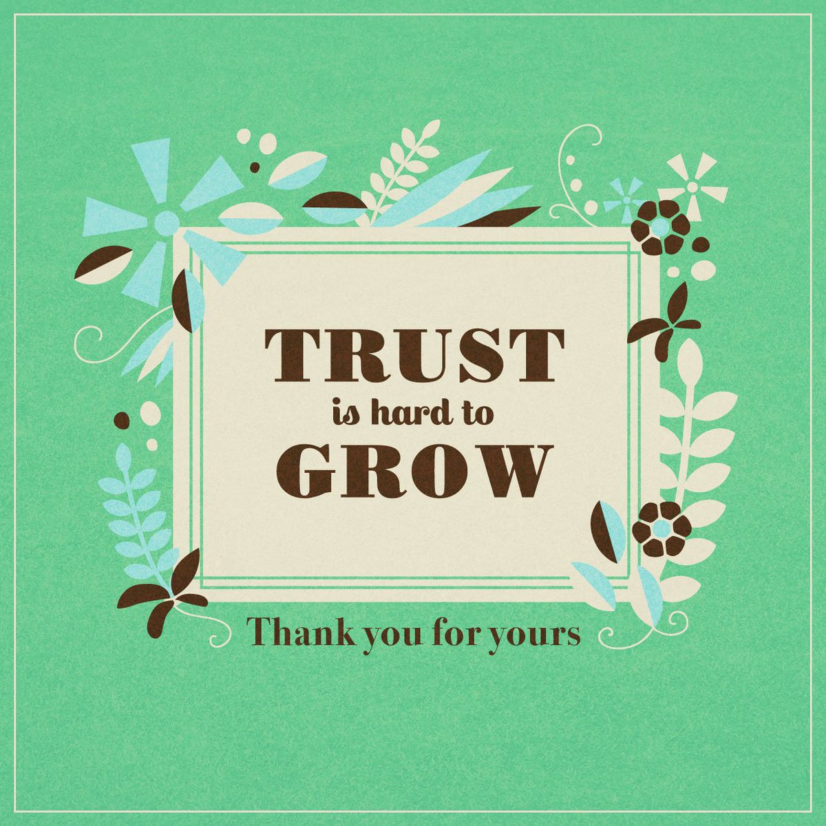 THANK YOU FOR LETTING us earn your trust! We really appreciate it!