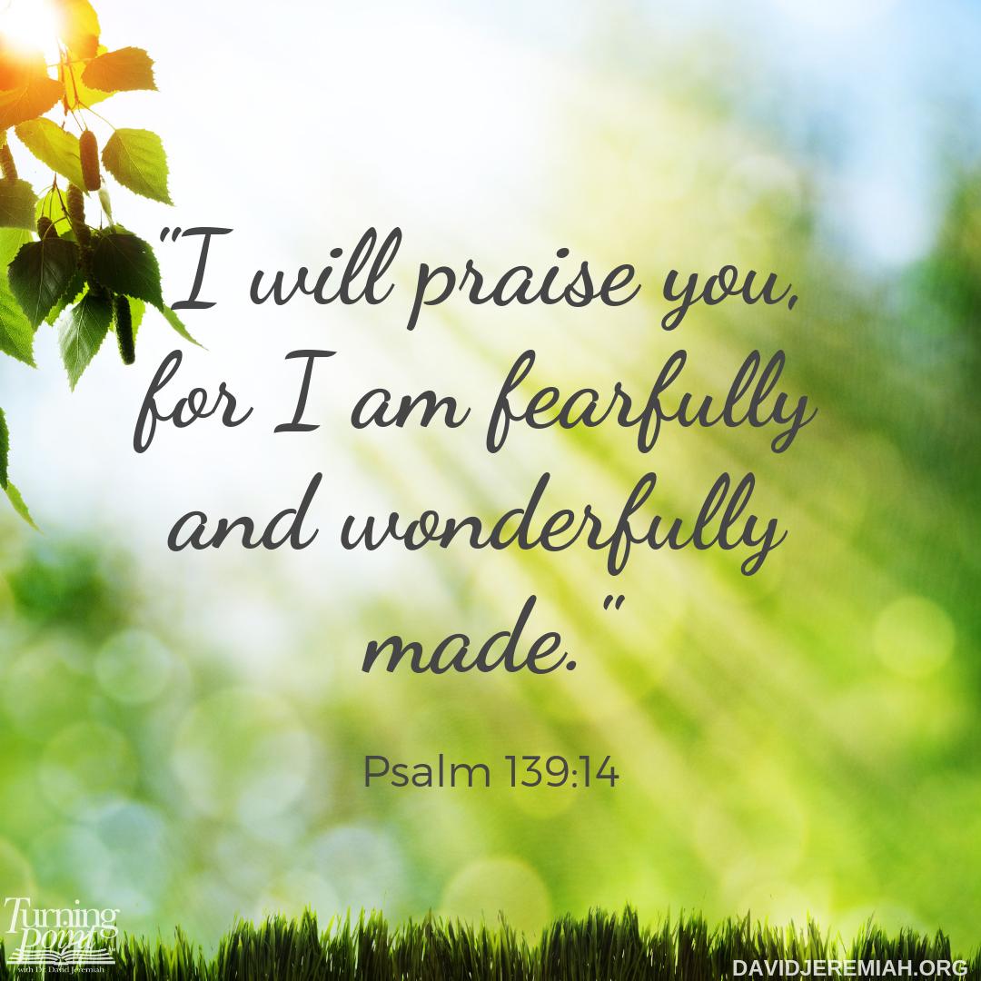 davidjeremiah's tweet photo. Have you ever praised God for how He created you? Maybe if we were more thankful for our bodies, we'd be better stewards of them, taking care of them for God's purposes and using them for His glory. https://t.co/LnNIDjYkiA