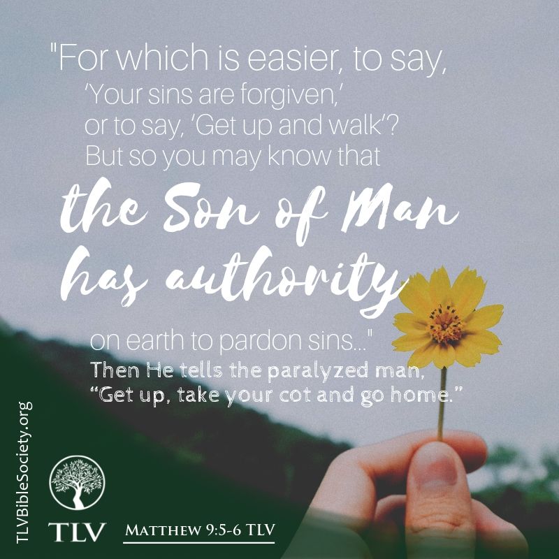 TLVBible's tweet photo. For which is easier, to say, ‘Your sins are forgiven,’
or to say, ‘Get up and walk’?
But so you may know that the Son of Man
has authority on earth to pardon sins.
Matthew 9:5-6 TLV
#TLVBible #TLVverseoftheday #TLVMatthew
#UnderAuthority #WhoseAuthorityAreYouUnder https://t.co/kQUepNSKcb