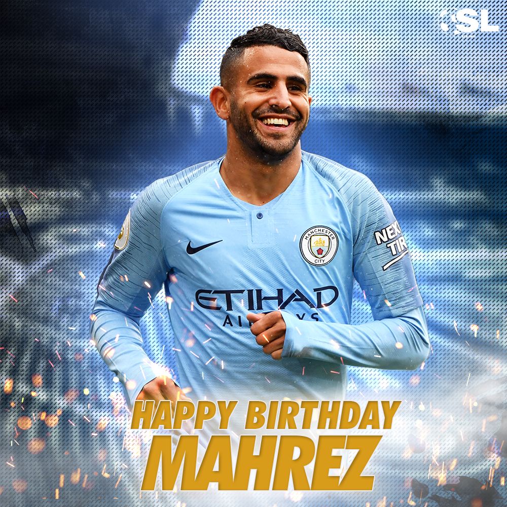  | Happy Birthday to Manchester City winger, Riyad Mahrez! 