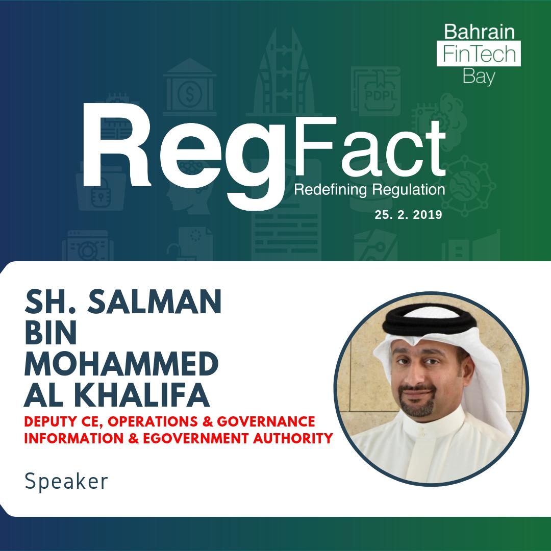 We are pleased to announce Shaikh Salman Bin Mohammed Al Khalifa, Deputy CE, Operations &amp; Governance at Information &amp; eGovernment Authority as a speaker at RegFact: Redefining Regulation Conference 2019.
_
Learn more about RegFact by visiting: regfact.com