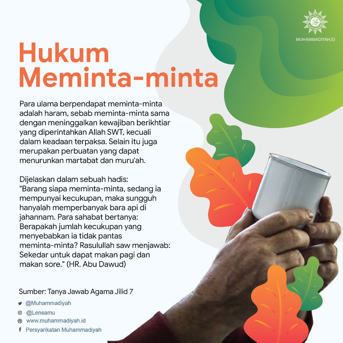 Manusia diciptakan oleh Allah SWT diberikan potensi untuk dapat hidup mandiri, diberi akal dan pikiran agar dapat berusaha dan berikhtiar mencari kebutuhan hidup.
Para ulama berpendapat meminta-minta adalah haram, sebab meminta-minta sama dengan meninggalkan kewajiban berikhtiar.