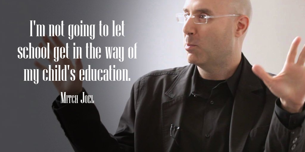 MindsetCoachEvi's tweet image. I'm not going to let school get in the way of my child's education. - Mitch Joel #quote