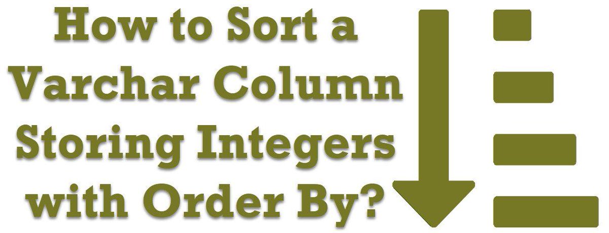 pinaldave's tweet image. How to Sort a Varchar Column Storing Integers with Order By?    buff.ly/2QZ7iqY