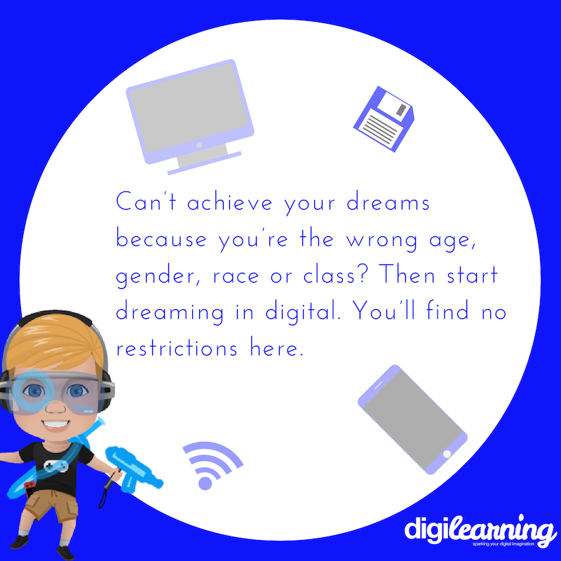 digilearningHQ's tweet photo. Can't #achieve your #dreams because you’re the wrong age, gender, race or class? Then start dreaming in #digital. You’ll find no restrictions here.
#Digilearning #digiquotes #dreams #GlobalGoals #tech #education #coding #hourofcode #code #girls #javascript #digifun https://t.co/f2o99goBXf