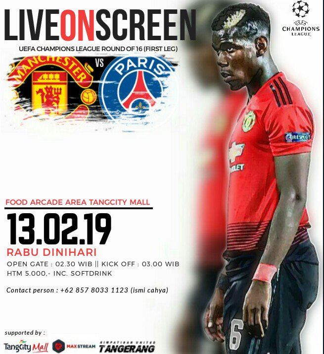 MATCH SCREENING
UEFA Champions League
Man United v PSG
at Food Arcade Area
Tangcity Mall
Rabu dinihari, 13 Feb 2019
Start : 02.30 WIB
Kick off : 03.00 WIB
Htm  : IDR  5.000
include softdrink
Come Join Us !!
Terbuka untuk seluruh fans United
Cp : +62 857 8033 1123