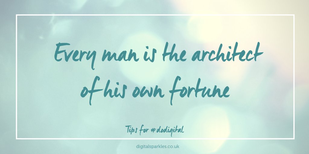 'Every man is the architect of his own fortune' – Caecus

You decide what you do, no-one else. Don't forget it. #dodigital