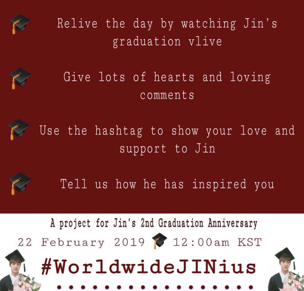 [📌#SeokjinProject] On February 22, 2019 will be Jin’s 2nd graduation anniversary &amp; we’re celebrating his achievements using the hashtag #.WorldwideJINius at exactly 12am KST.

Join us in showing love &amp; appreciation for Jin on this special day. 

#JIN #진 #김석진 #BTS <a href="/BTS_twt/">방탄소년단</a>