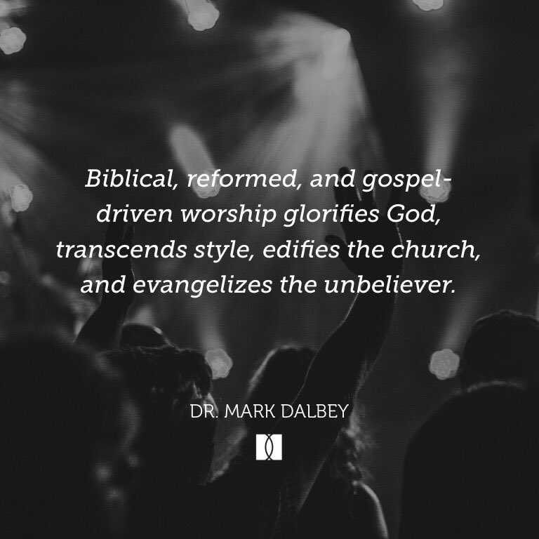 “Biblical, reformed, and gospel-driven worship glorifies God, transcends style, edifies the church, and evangelizes the unbeliever.” (Dr. Mark Dalbey last Thursday with our Second Year Cohort)