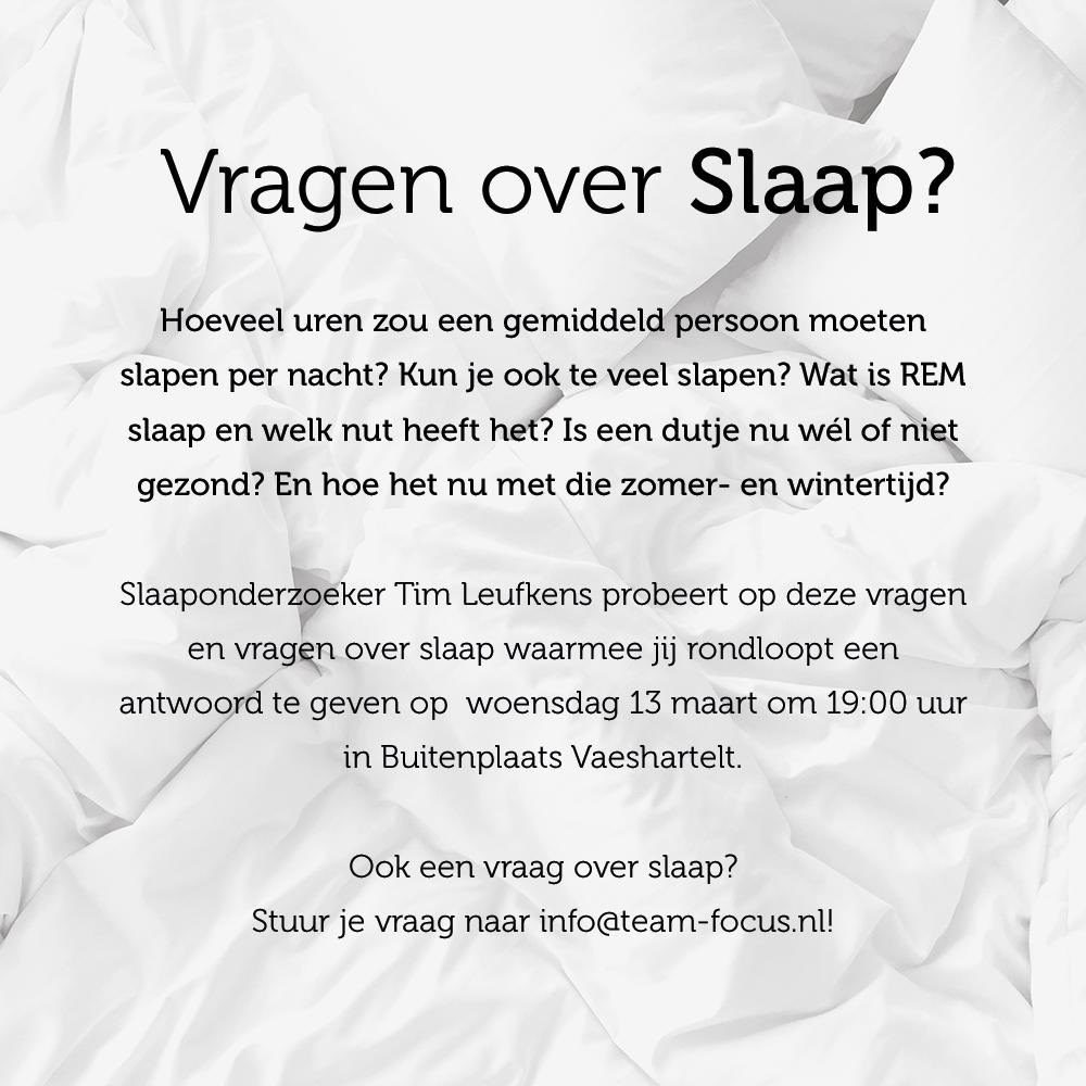 Vragen over Slaap?  

Kom op 13 maart naar Buitenplaats Vaeshartelt in Maastricht waar slaaponderzoeker Tim Leufkens antwoord geeft op vragen over #slaap 

Aanmelden via administratie@team-focus.nl 
Entree €30 incl btw #slapen #slaaponderzoek