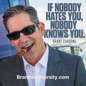 If nobody hates you, Nobody knows you. ~ #GrantCardone 
#quote #Marketing #BrandsUniversity