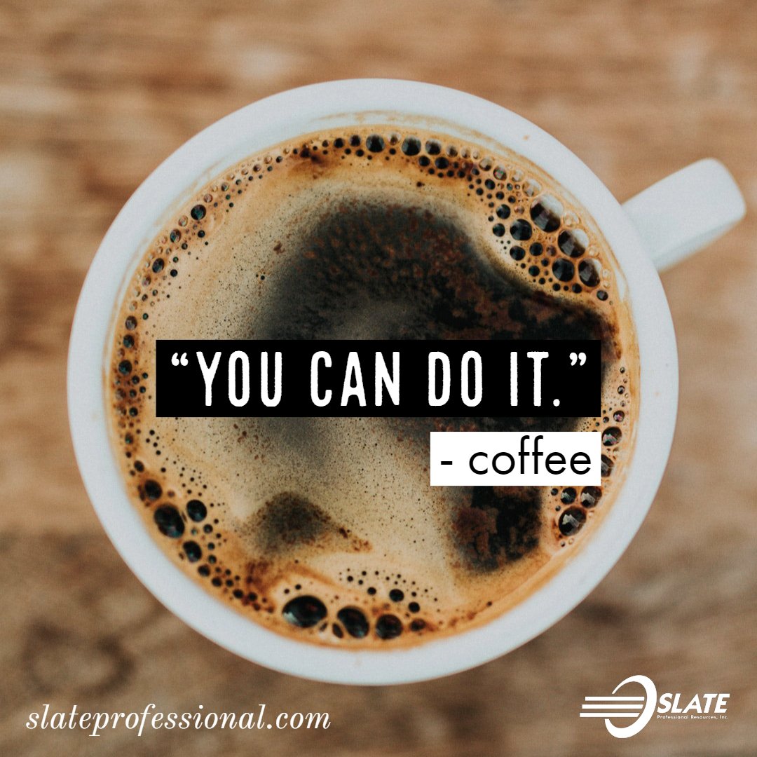 SlateProfRes's tweet photo. "You can do it!" - ☕️
#beawesome #yougotthis #mondaymotivation #slateprofessional #consulting #professionals https://t.co/cVKsFXp21J