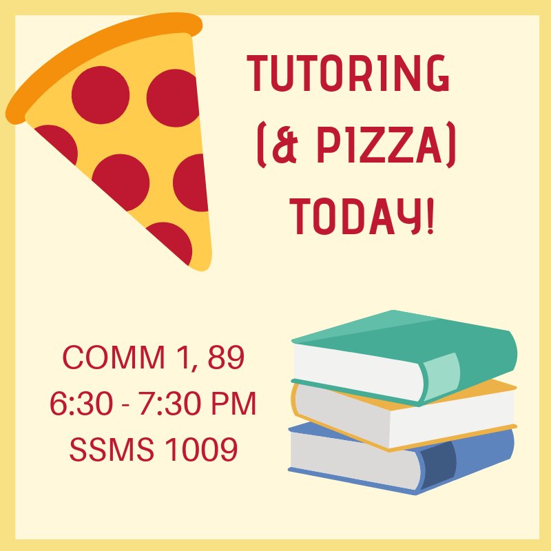 If you signed up to tutor Comm 1 or 89, we'll see you tonight in SSMS 1009! 🍕
