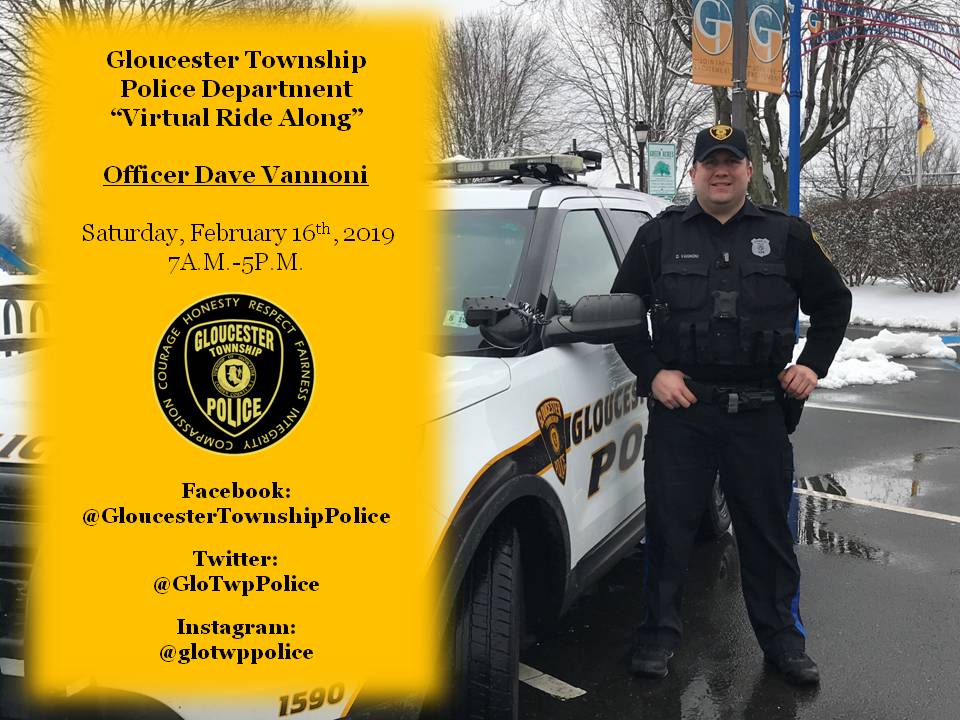 #GTPD Virtual Ride Along: Join Gloucester Township Police Department Saturday February 16th, 2019 on Facebook (@GloucesterTownshipPolice), Twitter (@glotwppolice) and Instagram (@glotwppolice) as we go for a Virtual Ride Along with Officer Dave Vannoni from 7am-5pm.