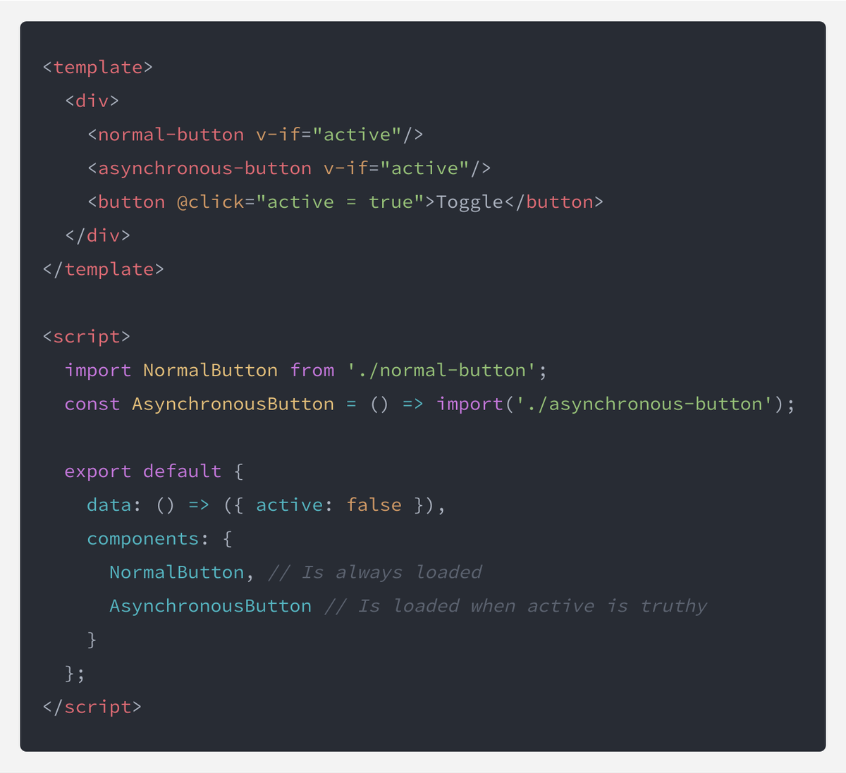 José Carneiro (@josemcarneiro) on Twitter photo Another quick tip from my #VueJS #performance talk at <a href="/vuejslisbon/">Vue.js Lisbon</a>: if there's a likelihood that a component won't be rendered in your template, import it asynchronously. It won't be loaded until needed. It's as easy as: Another quick tip from my #VueJS #performance talk at <a href="/vuejslisbon/">Vue.js Lisbon</a>: if there's a likelihood that a component won't be rendered in your template, import it asynchronously. It won't be loaded until needed. It's as easy as: