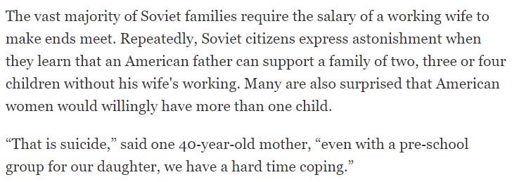 5/ What other word could there be besides "delight" when "the vast majority of Soviet families require the salary of a working wife to make ends meet." Indeed, the system has "long been an economic necessity for the state and the family." (Note that "state" comes first there.)