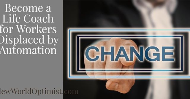 NewWrldOptimist's tweet image. Become a #LifeCoach for #DisplacedWorkers due to #Automation. Help them #newopportunities &amp;amp; paths when they're path is #disrupted bit.ly/2RY57zM