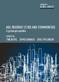 Age-friendly cities and communities Edited by Tine Buffel, Sophie Handler and Chris Phillipson. Out 01.02.19 bit.ly/2r5v6ds #agefriendly #gerontology #agefriendlycities