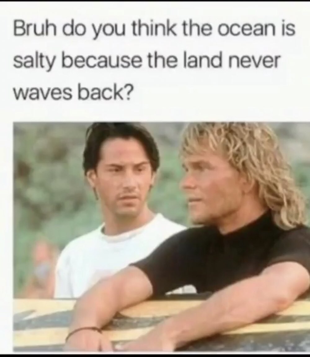 This is my favorite meme ever! The ocean has good reason, so why are you so salty?  <a href="/BenRjv/">RUBEN VILLA</a> <a href="/Gar_seaups/">Garcia</a> <a href="/masaki497/">Mark Basch</a> <a href="/ChadDEngle07/">Chad D Engle</a>