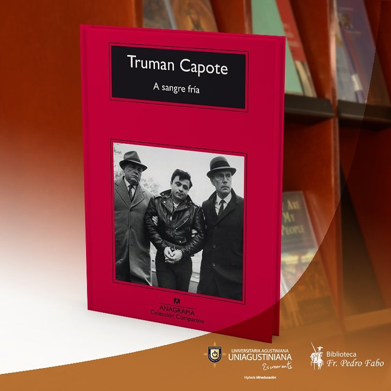 UniagustOficial's tweet photo. #MartesDeLibro #BibliotecaPedroFabo #RecomendaciónLiteraria A Sangre Fría (1966), novela (no ficción), que consagró en el mundo literario al escritor y periodista estadounidense, Truman Capote #Lee #EsCreerEnTi https://t.co/drkKytj2TT