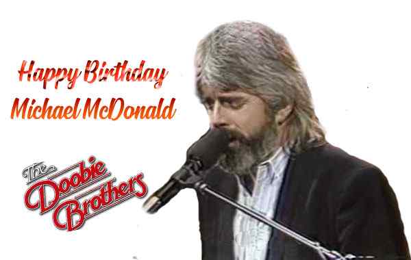 Happy Birthday Michael McDonald
 