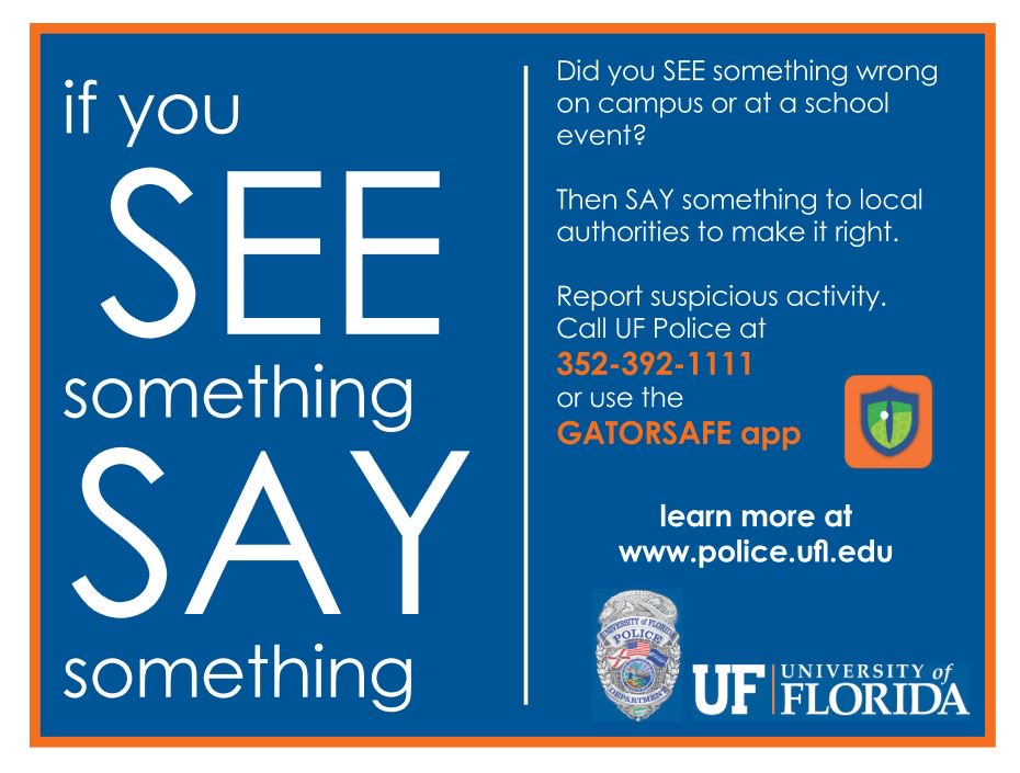 UFPublicSafety's tweet photo. Help us continue to make @UF a #GatorSafe campus.  If you SEE something....SAY something.  To report a crime or suspicious activity call UFPD at 352-392-1111, use a Blue Light Phone, or use the GatorSafe App. https://t.co/X5b52hwfdQ