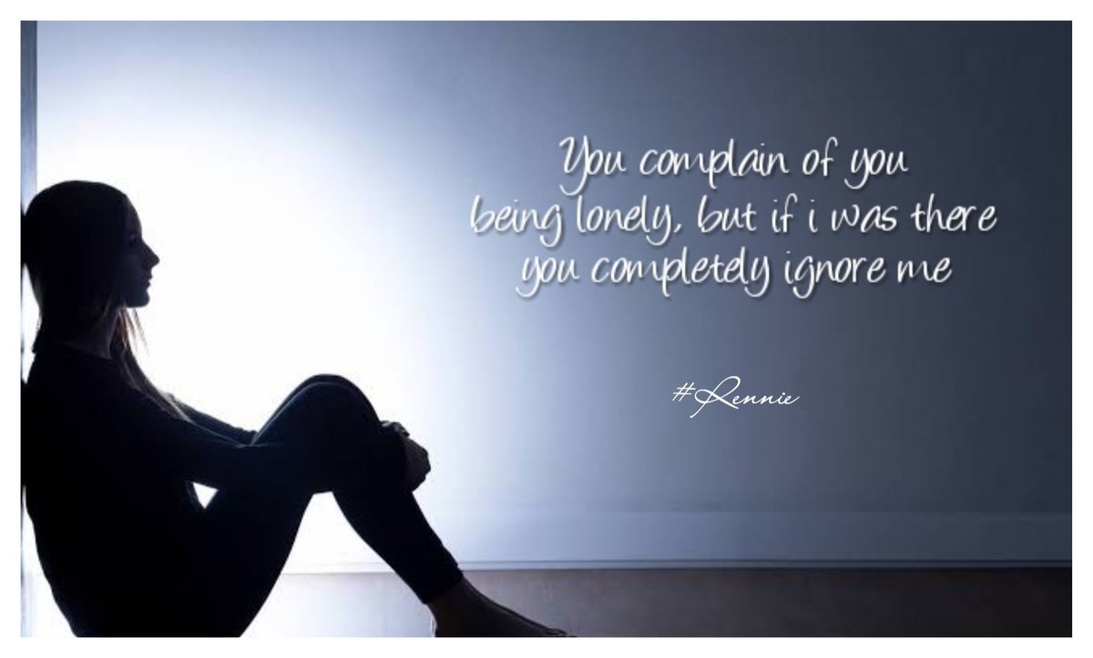 You complain of you being lonely, but if i was there you completely ignore  me. #Rennie #LoveLines #Love #Quotes #Hugot #Banat #Patam, image size:1200x723