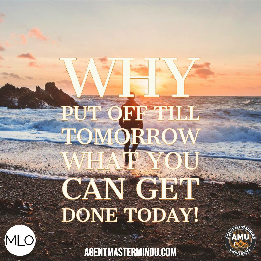 Are you a procrastinator?  Do you wait till the last minute to get things done?  Do you know why you put things off?  Do you talk yourself out of doing things only because they don't seem relevant or that they are too difficult to do ? #MLO #AMM #AMU