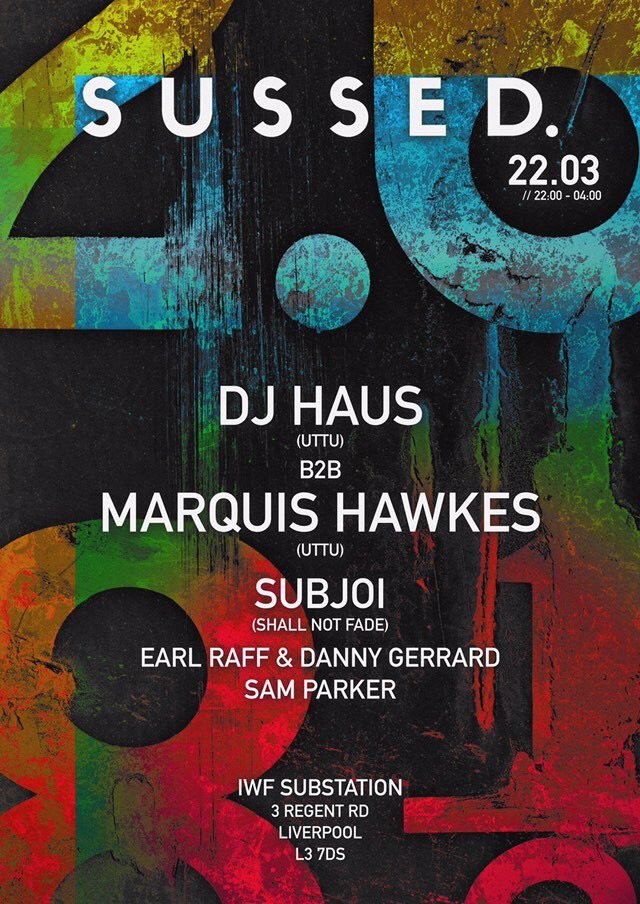22.03 // Sussed present DJ Haus b2b Marquis Hawkes for a 3 hour set with Subjoi making his Liverpool debut at <a href="/iwfactory/">Invisible Wind Factory</a>