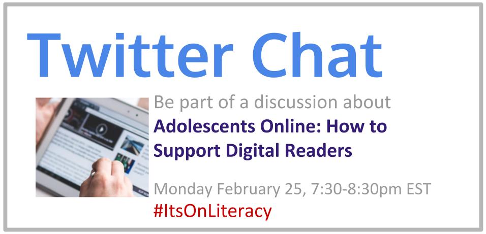 Next #itsonliteracy Twitter chat Adolescents Online: How to Support Digital Readers, Mon Feb 25 7:30-8:30pm EST w guest host @SciLitSandra #adolescentliteracy #digitalreading