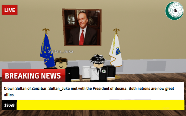 The President of Bosnia, <a href="/Stevo0402/">Stevo0402</a> has met with Sultan_Juka of Zanzibar earlier this week to discuss an alliance between both nations.