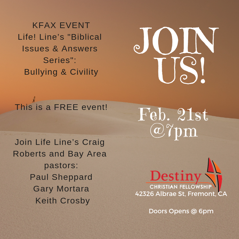 DestinyBayArea's tweet image. Join Life Line’s Craig Roberts and Bay Area pastors Paul Sheppard, Gary Mortara and Keith Crosby  for a discussion on how to address bullying and how to bring civility. On the next installment of “Life! Line’s “Biblical Issues &amp;amp; Answers Series”. #DCF #Destiny #KFAX
