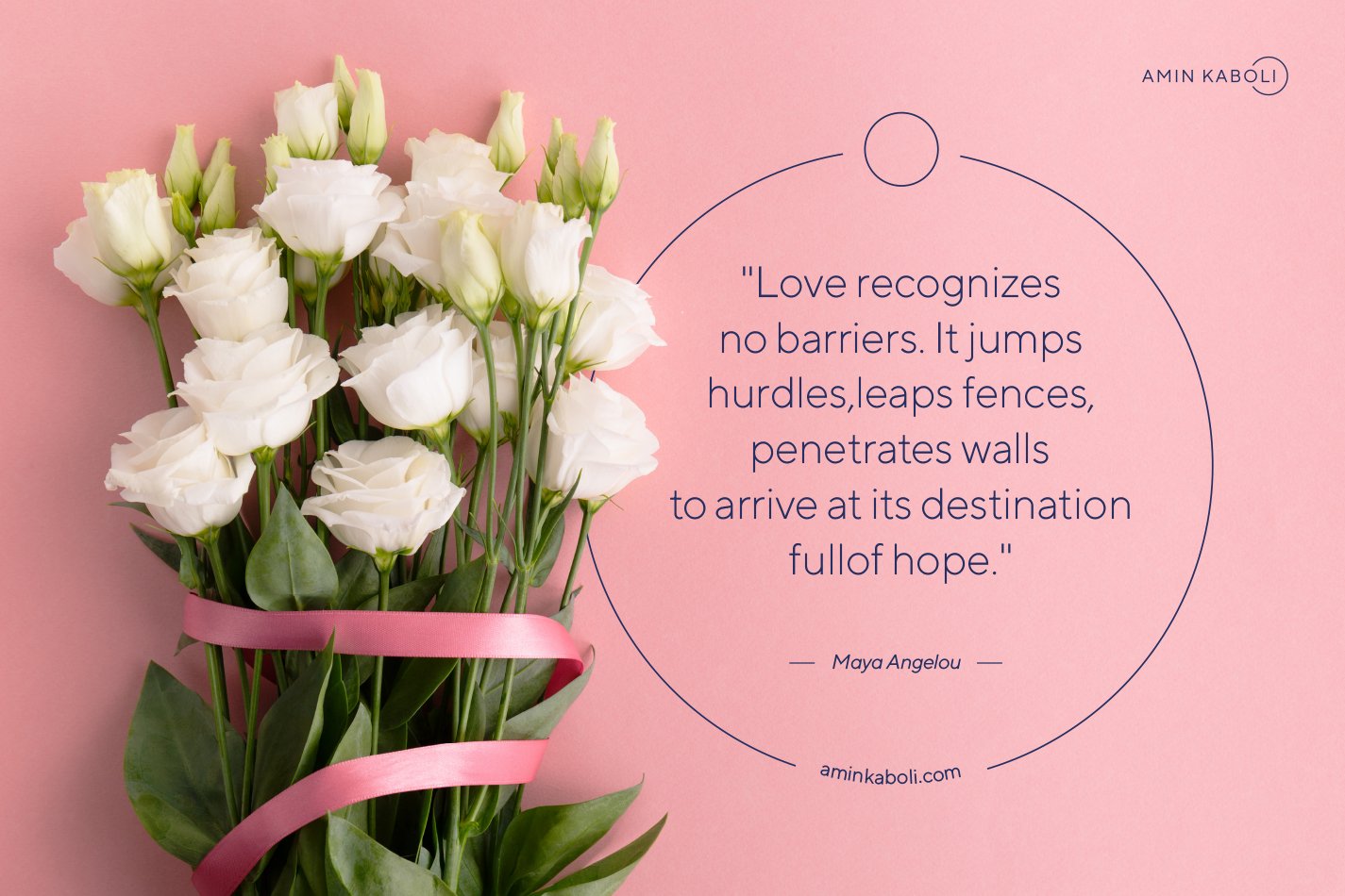 Amin Kaboli Love Recognizes No Barriers It Jumps Hurdles Leaps Fences Penetrates Walls To Arrive At Its Destination Full Of Hope Mayaangelou Love Hope Awareness Unconditionallove Thursday Valentines Quote