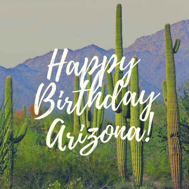Happy Birthday Arizona! : Latest News, Breaking News Headlines | Scoopnest