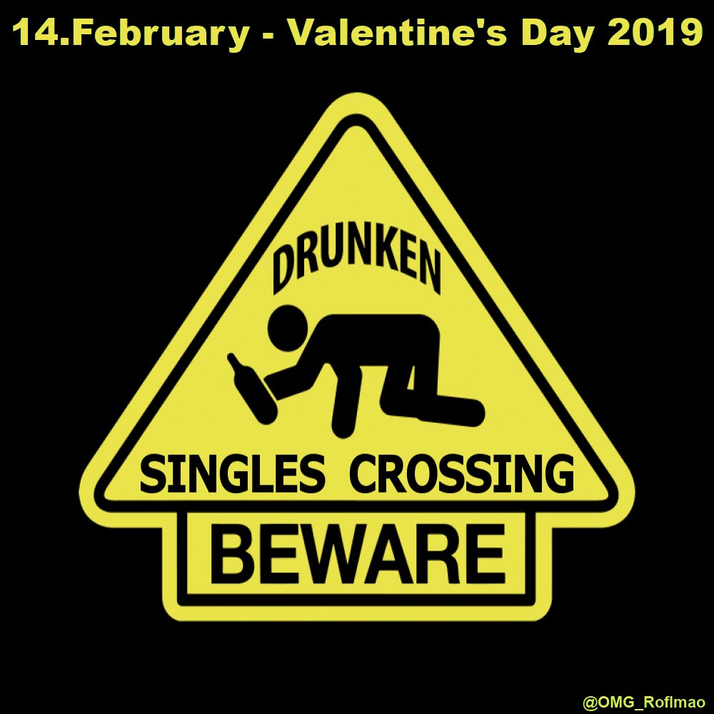 Just a thumbs up for all the happy couples out there. Keep in mind there are also singles in that world! You may even encounter them this evening.
Mainly in the vicinity of bars or similar establishments selling alcoholic beverages. Be kind! ;)