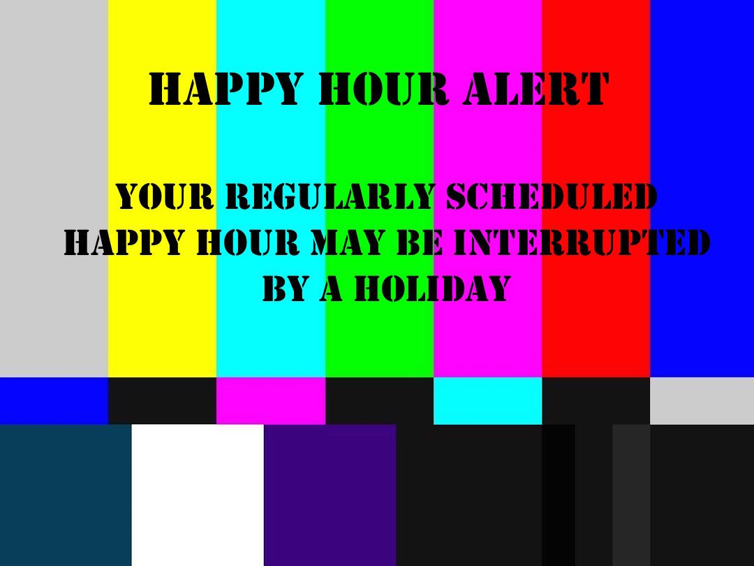 Valentine's Day = "Holiday" = Call ahead to see if your favorite #HappyHour / #ThirstyThursday special is available today. We have their number! KingofHappyHour.com