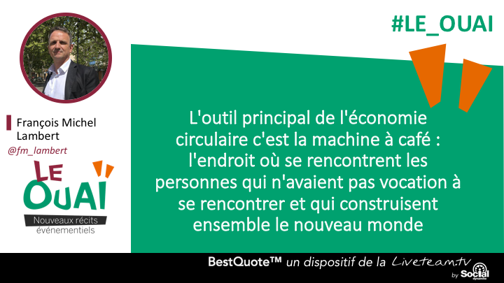 " L'#outil principal de l'#EconomieCirculaire c'est la machine à café : l'endroit où se rencontrent les personnes qui n'avaient pas vocation à se rencontrer et qui construisent ensemble le nouveau monde " <a href="/fm_lambert/">FM LAMBERT</a> #Le_Ouai #ecoresponsables #RSE