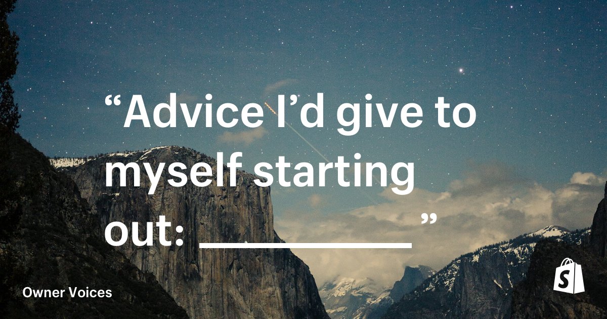 Shopify's tweet photo. What would you tell yourself then that you know now? https://t.co/mx8DpoN1xA