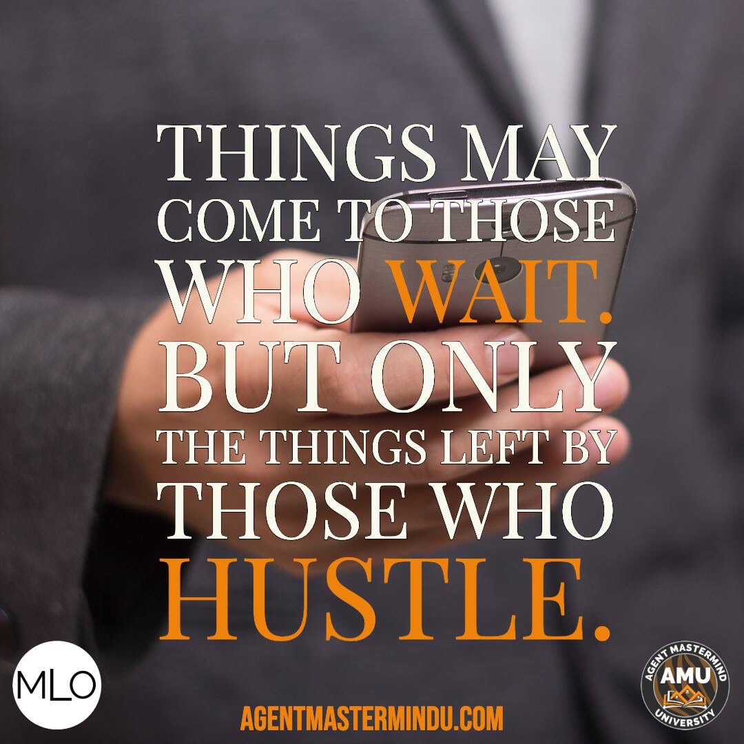 They say good things come to those who wait, but only the things left behind by those that HUSTLE! Are you waiting or are you hustling today?  #MLO #AMU #AMM #MLOBOOK #AMMBOOK