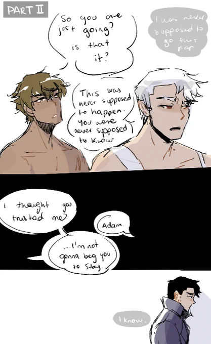 Adashi Vampire AU (2/2)
II- Shiro knows he will outlive Adam and will have to let him go, so he chose to go away from dam first
III - One of Shiro's enemies tried to get to him, but got to Adam. Shiro is late and Adam dies.
THEN…Shiro transforms him
 #Adashi #shadam #voltron 