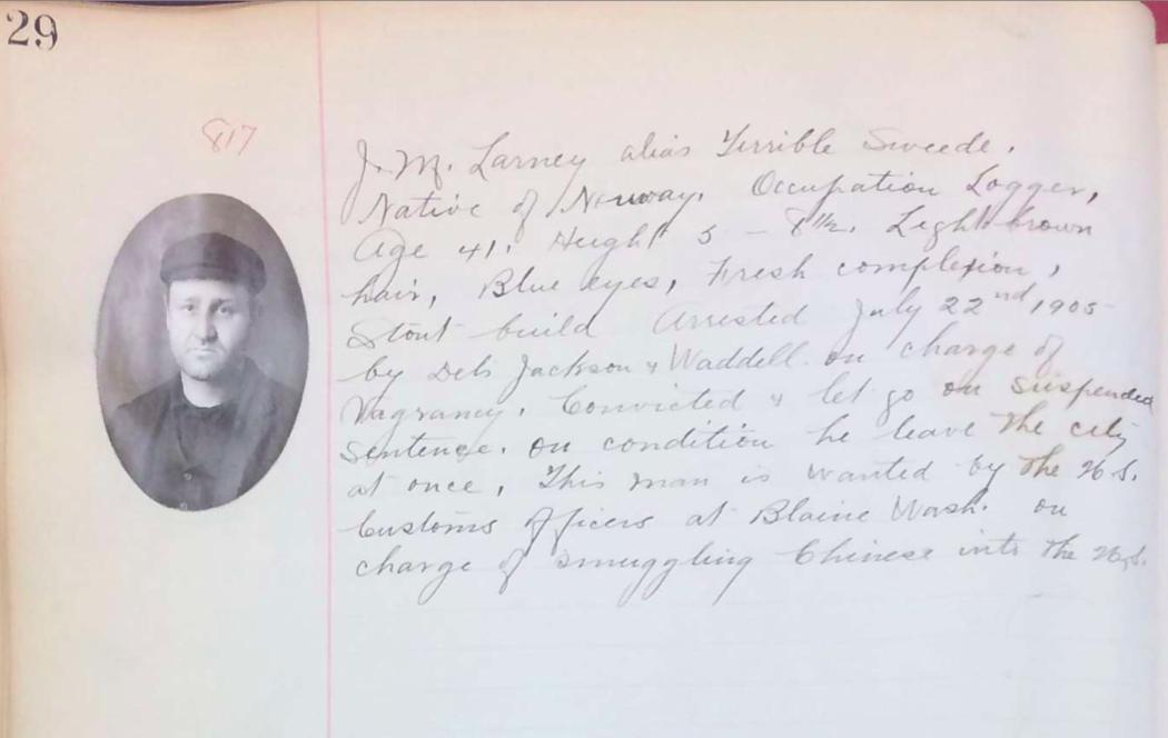 Let me introduce you to J M Larney, a Norwegian logger wanted by US customs in 1905 for smuggling Chinese workers across the US-Canada border. Most importantly, his nickname was "Terrible Sweede" and HE WASN'T EVEN SWEDISH C'MON PEOPLE