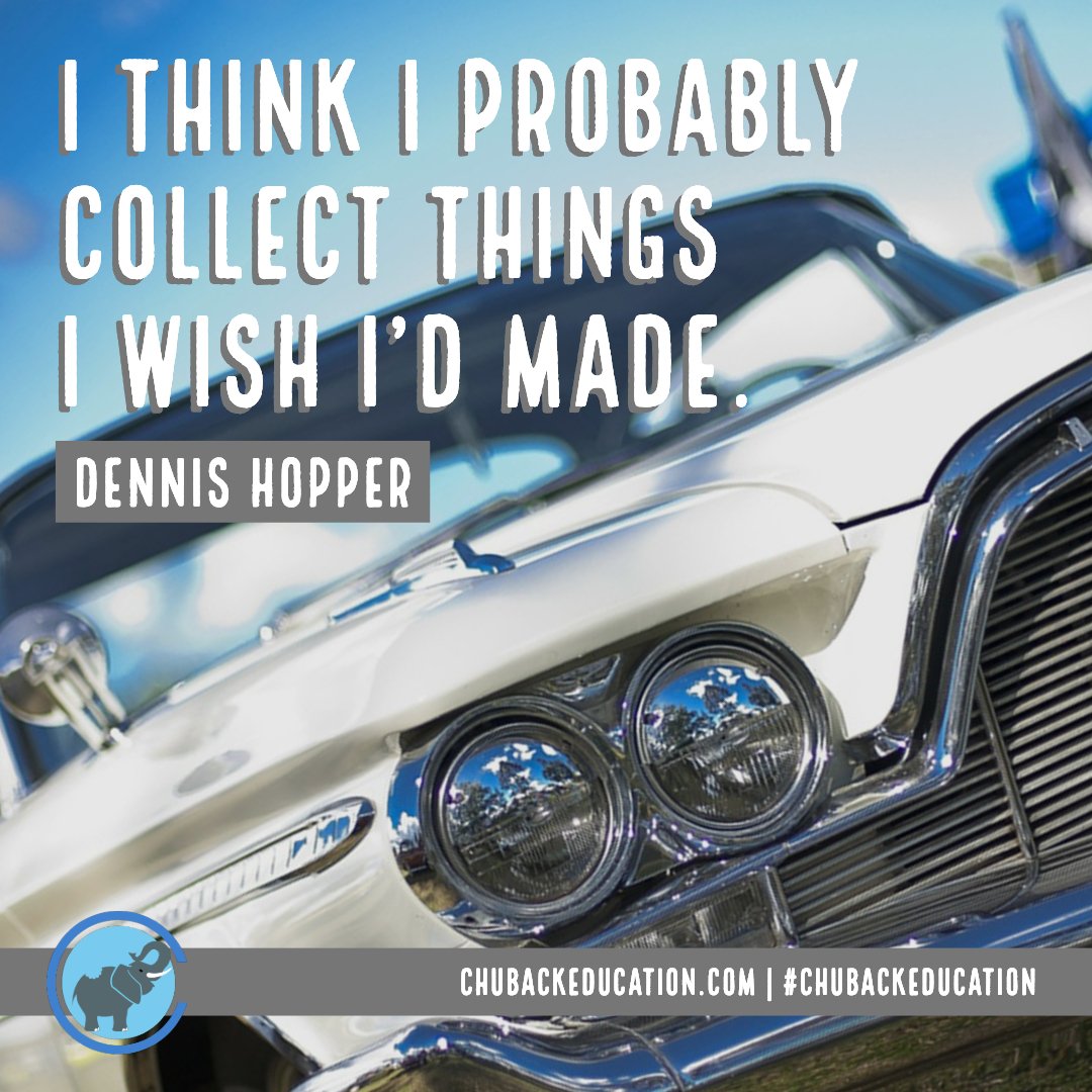 I think I probably collect things I wish I’d made. - Dennis Hopper ow.ly/Ic4X30m5xGq #motivationalquotes #inspiration #QOTD #chubackeducation