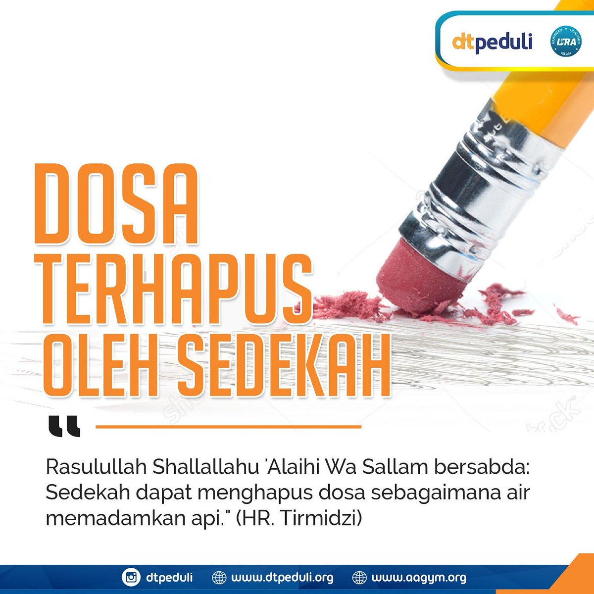 Rasulullah shalallahu alaihi wassalam bersabda, 
“Sedekah itu dapat menghapus dosa sebagaimana air memadamkan api.” (HR. Tirmidzi)