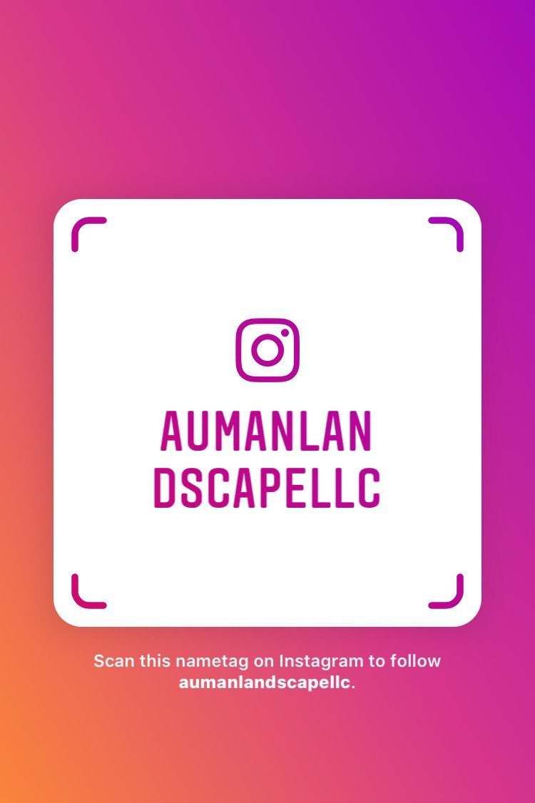 Check us out on Instagram with our 11k other followers ! Scan this logo or screenshot it into Instagram! @ Aumanlandscapellc