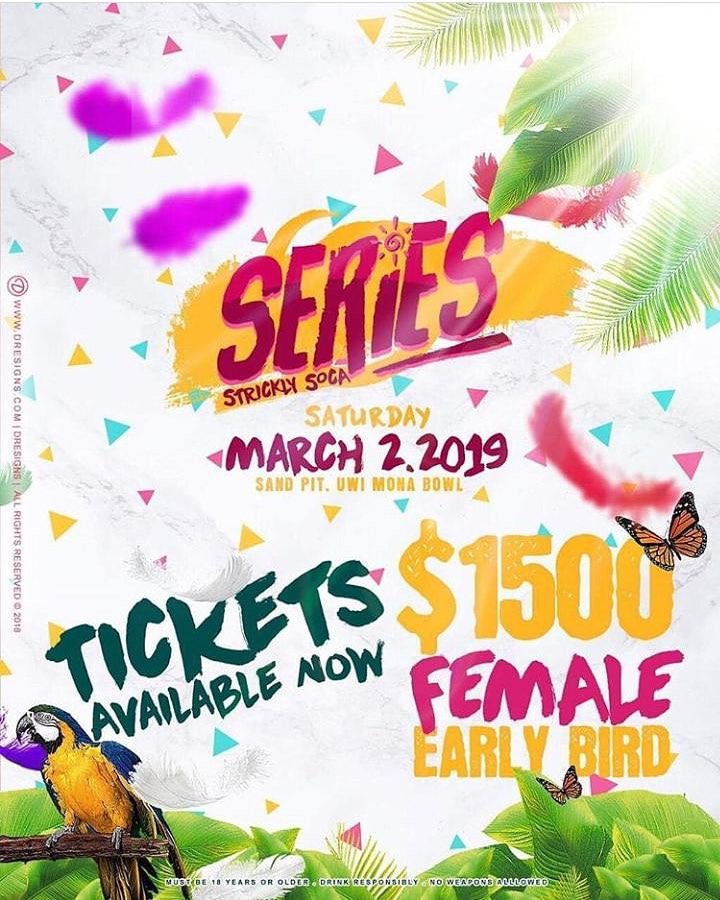 EARLY BIRDS on SALE NOW!
SERIES
March 2, 2019
SandPit
UWI Mona Bowl
#SeriesSoca #SeriesUWIMona #UWICarnival
@Series.ja @_inhalemee @quandajai @freezyehcaredeh

Ticket Outlets:
UWI Student Union (The Spot)
Chancellor Hall's Den (UWI)
Loshushan (Barbican)
Loud Fashion (Bargain Mal